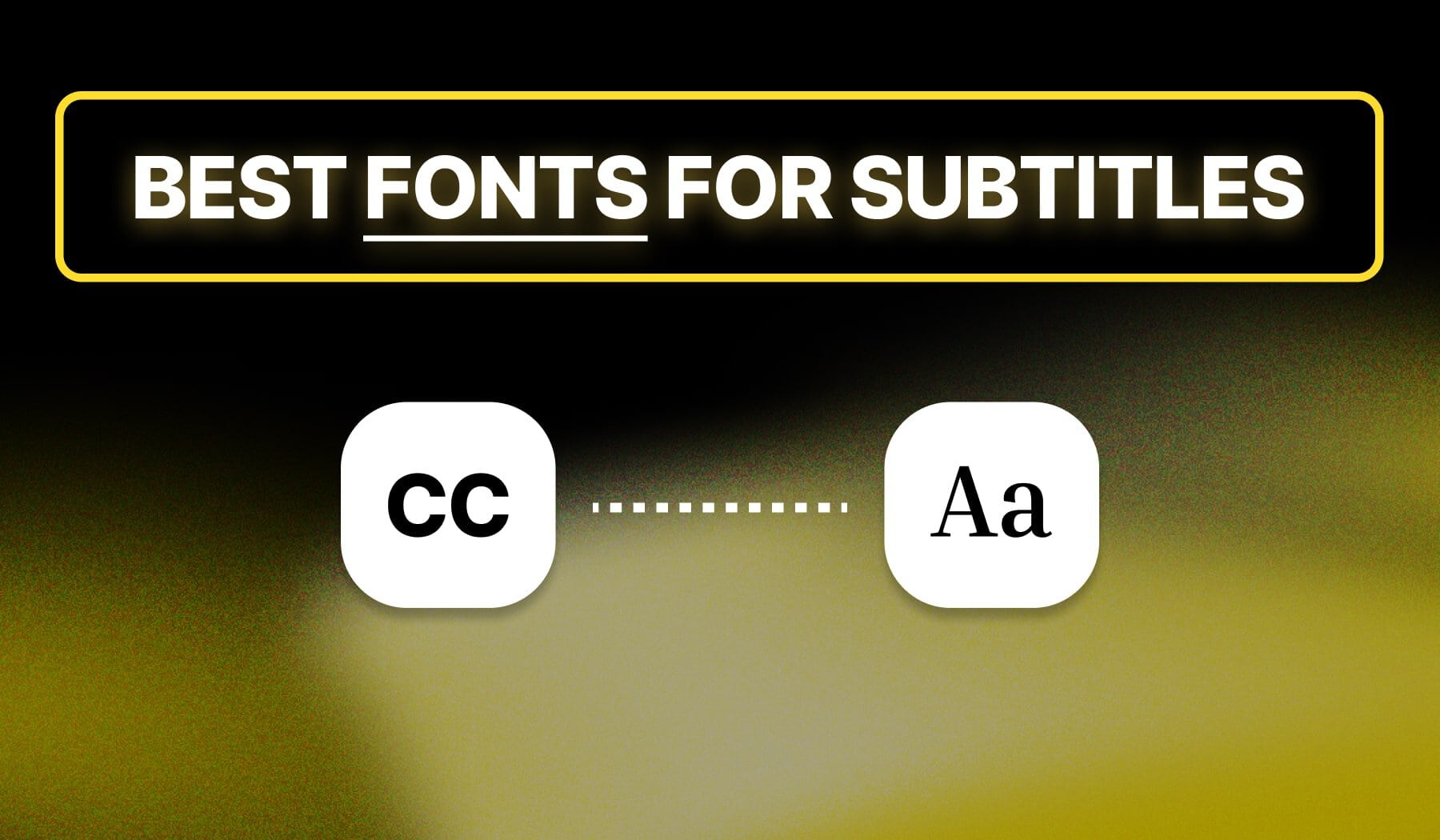 Cover photo for the guide: Best Fonts for Subtitles