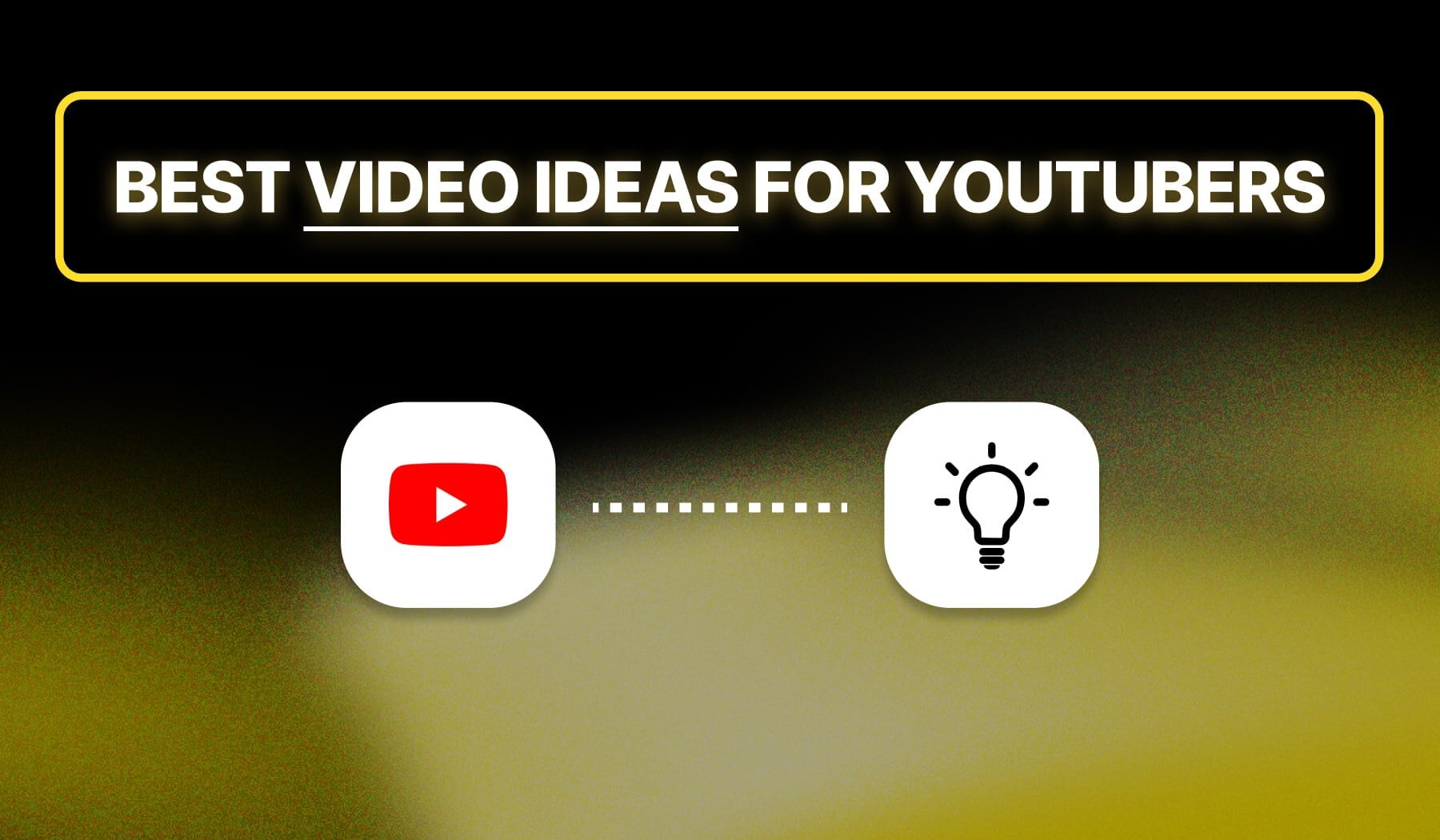 YouTube logo and idea bulb icon with a dashed line in between. At the top it says 