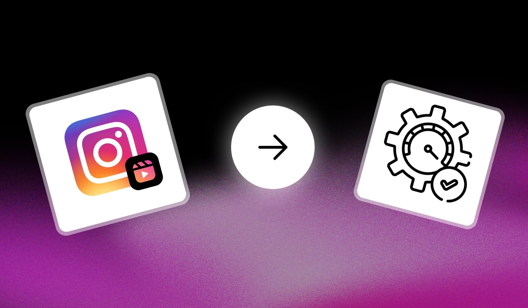 Instagram Reels icon and 'optimizing gear' icon with arrow in between