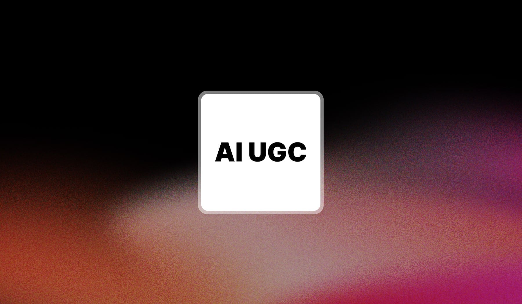 AI UGC